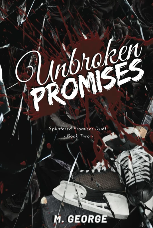 Unbroken Promises: Splintered Promises Duet - Book Two