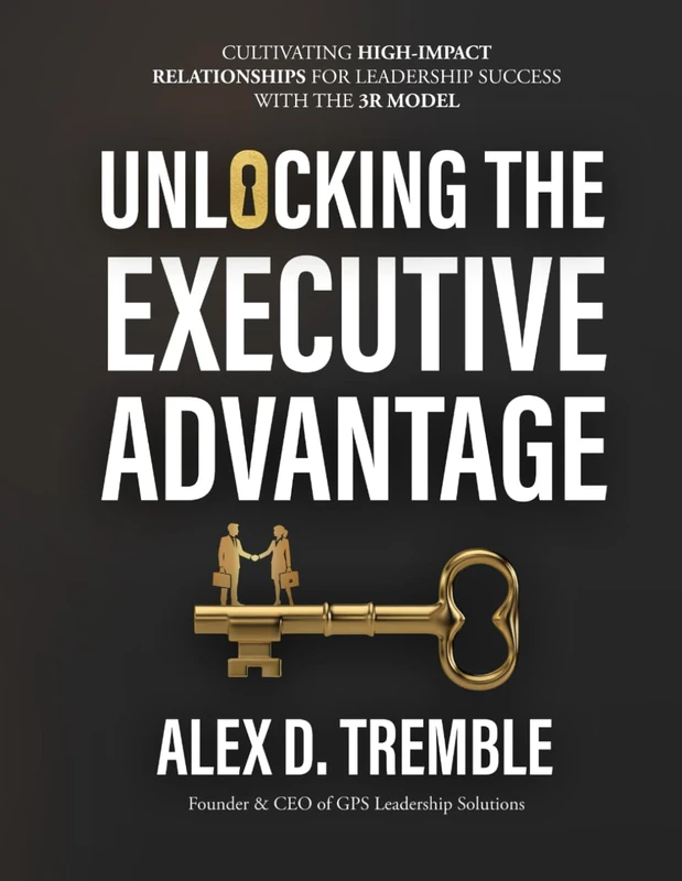 Unlocking the Executive Advantage: Cultivating High-Impact Relationships for Leadership Success with the 3R Model