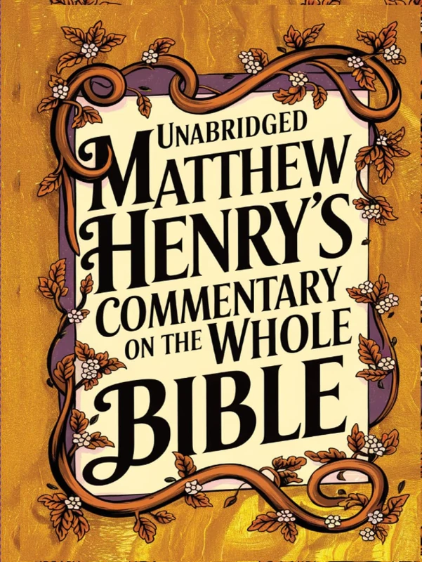 Unabridged Matthew Henry's Commentary on the Whole Bible (best navigation)