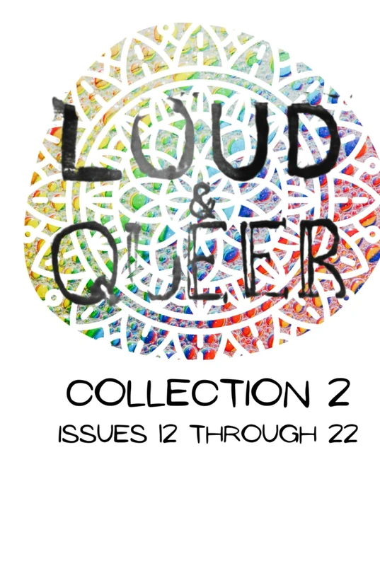 LOUD & QUEER COLLECTION 2: Issues 12 to 22 (LOUD & QUEER ZINE) - Image 1