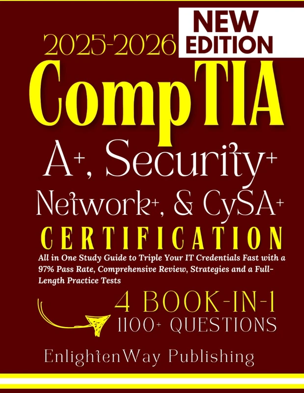 CompTIA A+, Security+, Network+, & CySA+ Certification 2025-2026: All in One Study Guide to Triple Your IT Credentials Fast with a 97% Pass Rate, ... a Full-Length Practice Tests (4 Book in 1)