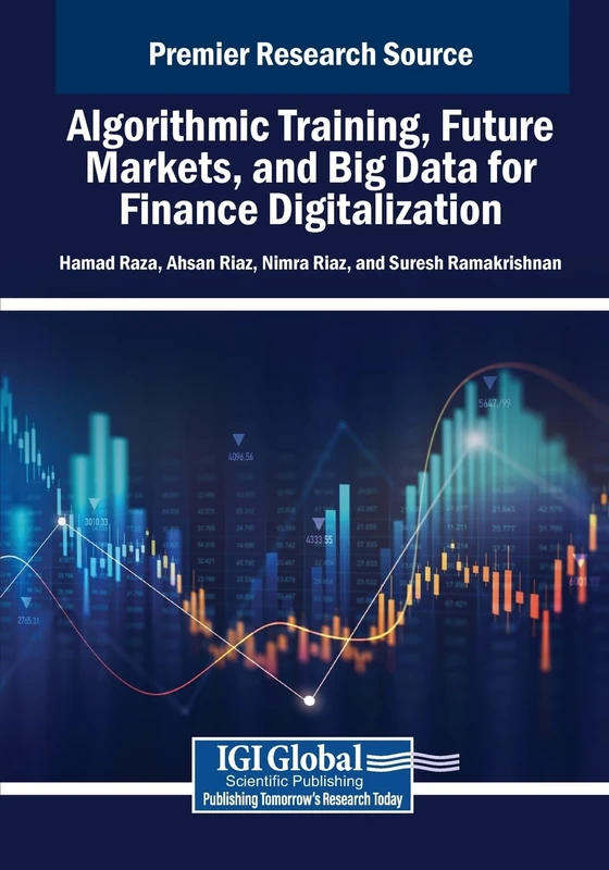 Algorithmic Training, Future Markets, and Big Data for Finance Digitalization (Advances in Finance, Accounting, and Economics)
