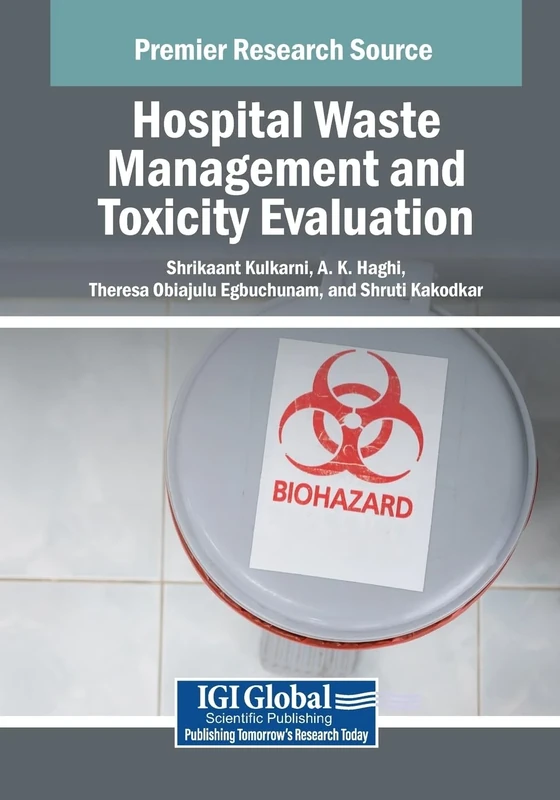 Hospital Waste Management and Toxicity Evaluation (Advances in Healthcare Information Systems and Administration)