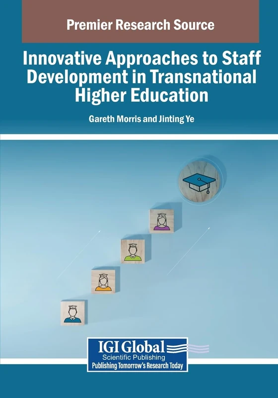 Innovative Approaches to Staff Development in Transnational Higher Education (Advances in Higher Education and Professional Development)