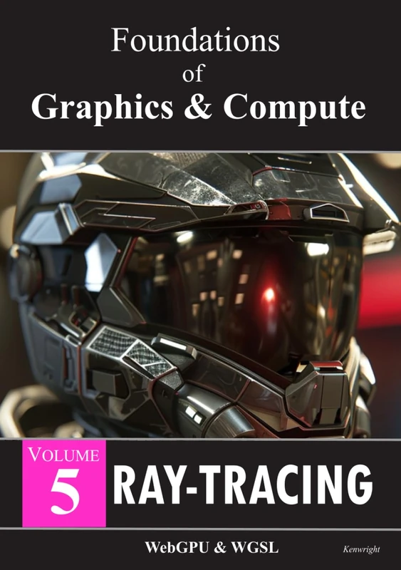 Foundations of Graphics & Compute: Volume 5: Ray-Tracing