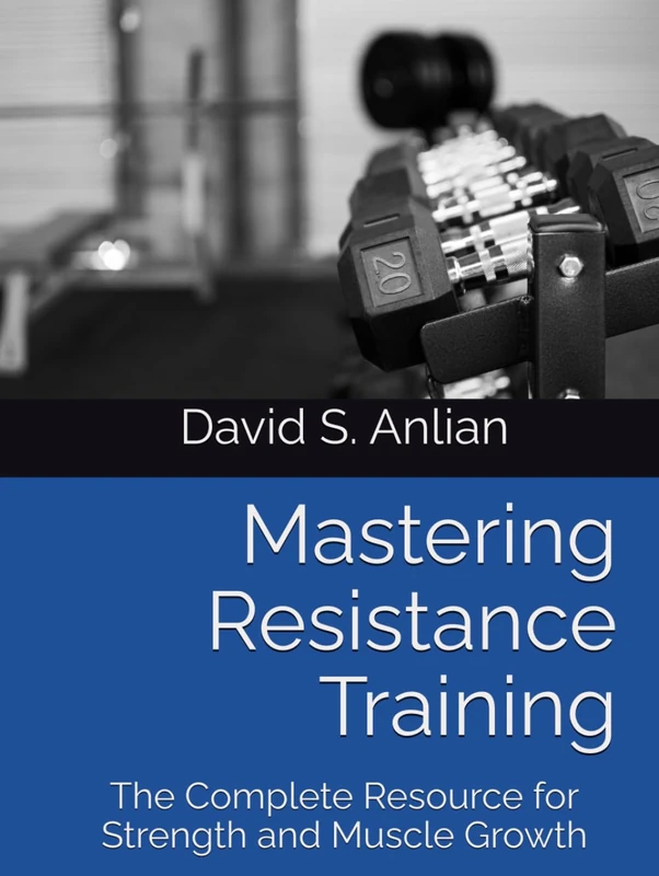 Resistance Training Manual: The Complete Resource for Strength and Muscle Growth