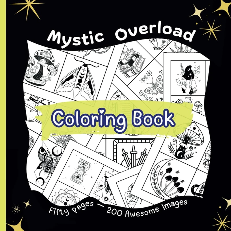 Mystic Overload Coloring Book: Fifty Pages - 200 Awesome Images