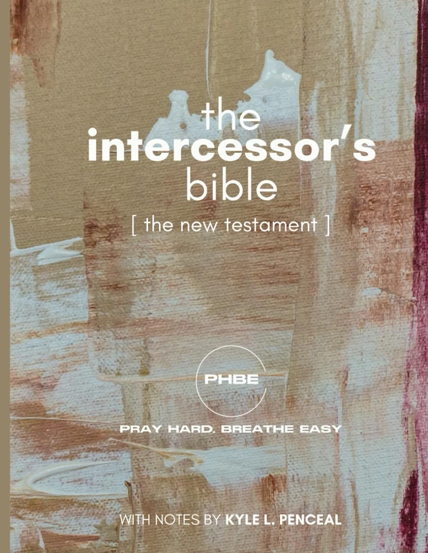 THE INTERCESSORS BIBLE (THE NEW TESTAMENT) (PRAY HARD BREATHE EASY)