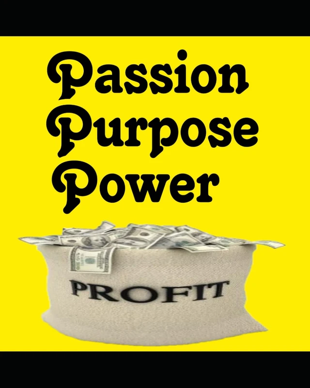 Passion Purpose Power Profits