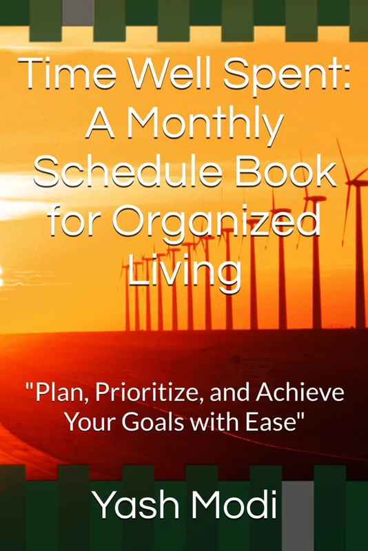 Time Well Spent:-A Monthly Schedule Book for Organized Living: Plan, Prioritize, and Achieve Your Goals with Ease