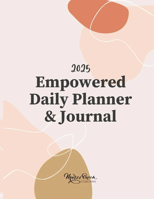 2025 Empowered Daily Planner & Journal: Organize Your Life and Cultivate Self-Love Daily