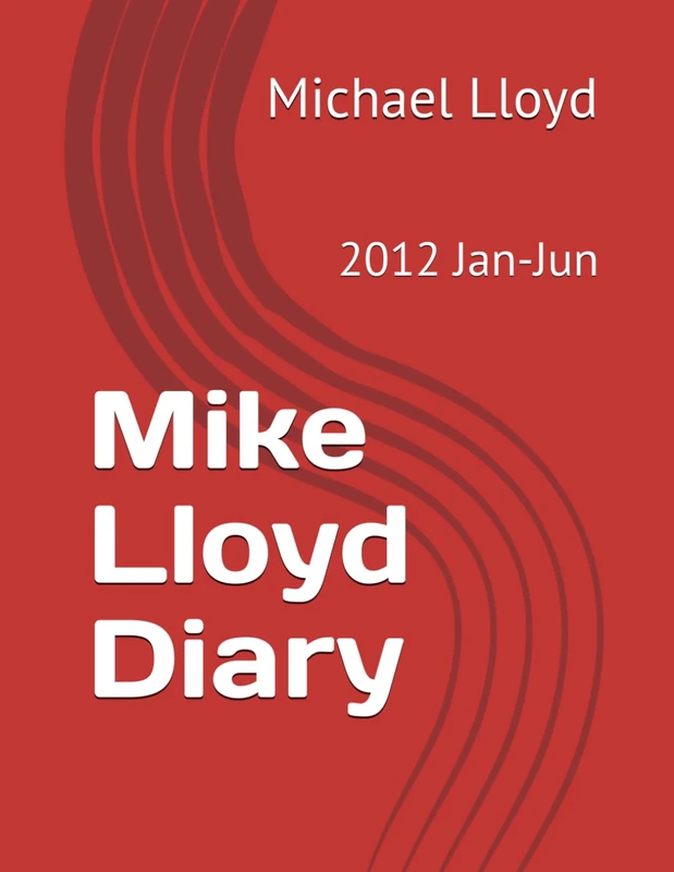 Mike Lloyd Diary: 2012 Jan-Jun