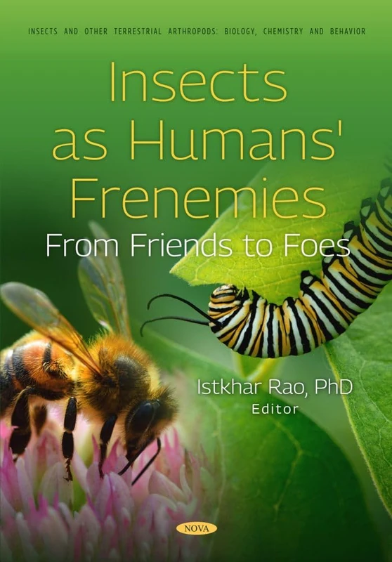 Insects as Humans' Frenemies: From Friends to Foes (Insects and Other Terrestrial Arthropods: Biology, Chemistry and Behavior)