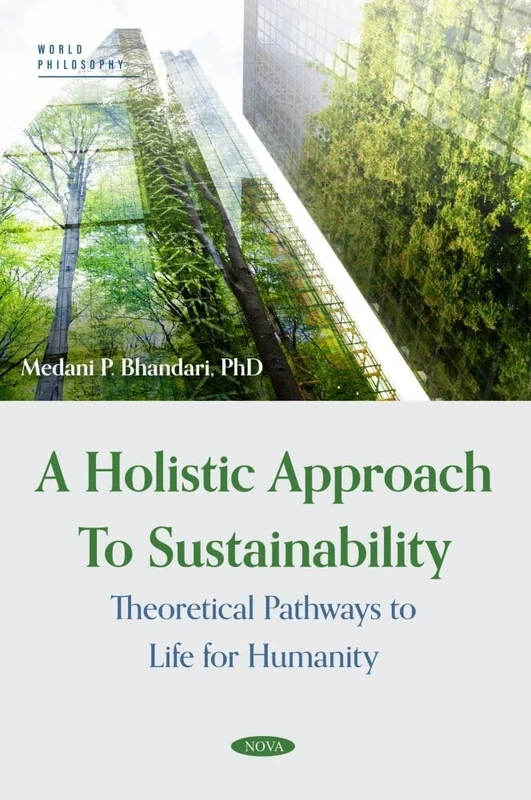 A Holistic Approach to Sustainability - Theoretical Pathways to Life for Humanity (World Philosophy)