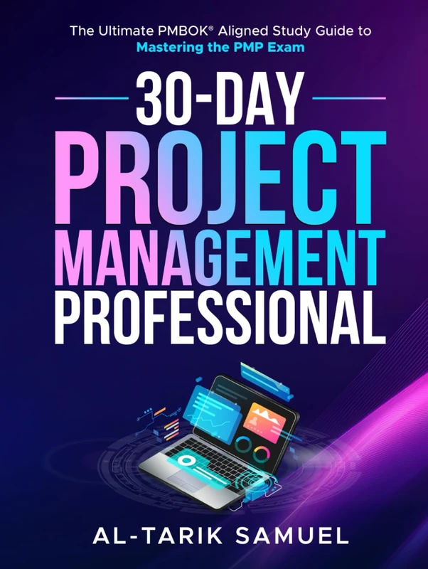 30-Day Project Management Professional: The Ultimate PMBOK Aligned Study Guide to Mastering the PMP Exam