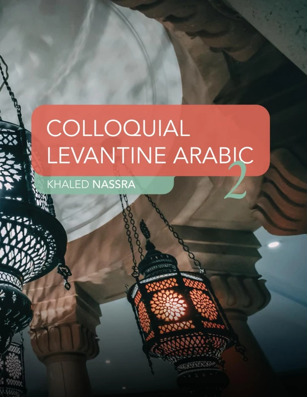 Colloquial Levantine Arabic Part 2: Intermediate to Advanced Level
