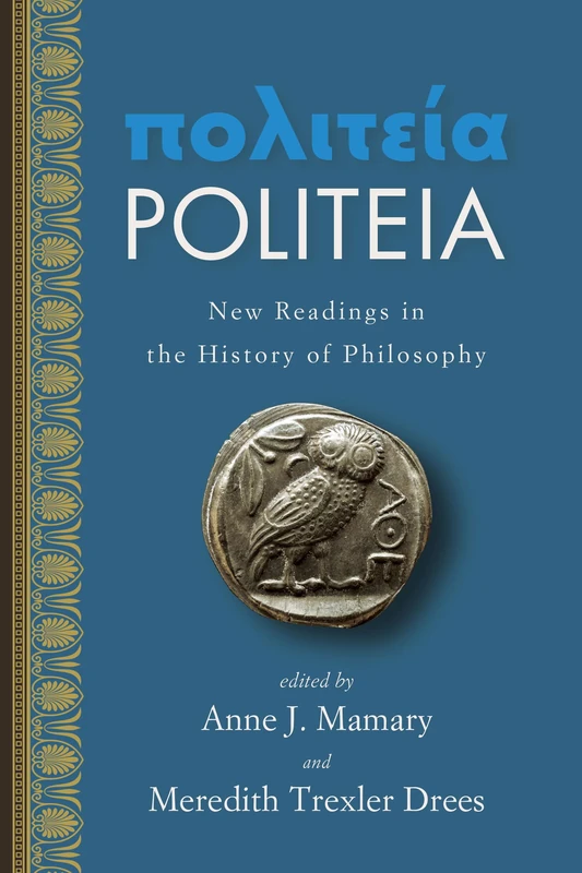 Politeia: New Readings in the History of Philosophy (SUNY series in Ancient Greek Philosophy)