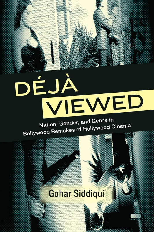 Déjà Viewed: Nation, Gender, and Genre in Bollywood Remakes of Hollywood Cinema (SUNY series, Horizons of Cinema)