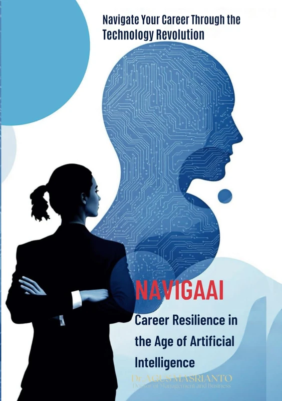 NAVIGAAI: Career Resilience in the Age of Artificial Intelligence: Navigate Your Career Through the Technology Revolution
