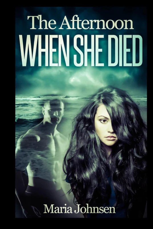 The Afternoon When She Died: A Romantic Ghost Story
