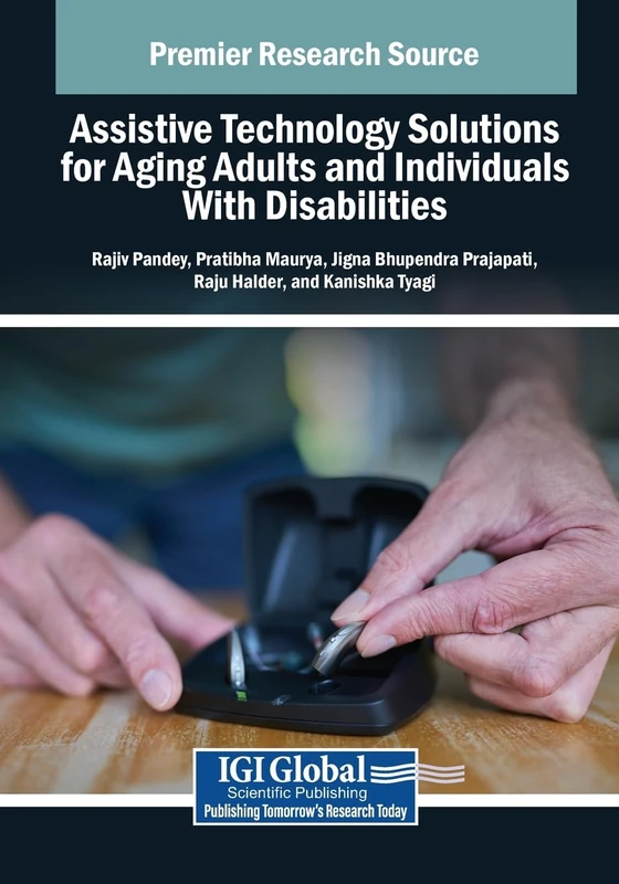 Assistive Technology Solutions for Aging Adults and Individuals With Disabilities (Advances in Medical Technologies and Clinical Practice)
