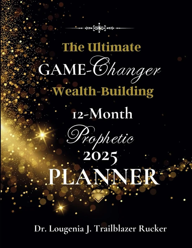 The Ultimate Game-Changer Wealth-Building 12-Month Prophetic 2025 Planner