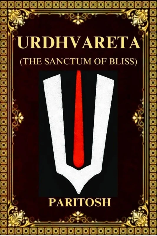 Urdhvareta: (The Sanctum of Bliss)