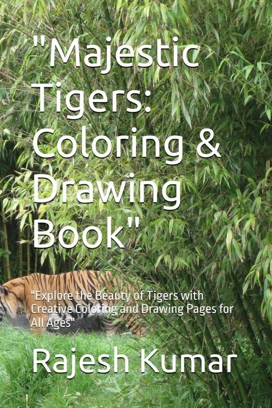 Majestic Tigers: Coloring and Drawing Book for All Ages