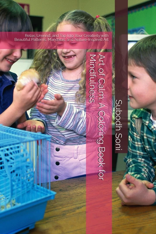 Art of Calm: A Coloring Book for Mindfulness: Relax, Unwind, and Tap Into Your Creativity with Beautiful Patterns, Mandalas, and Nature-Inspired Art