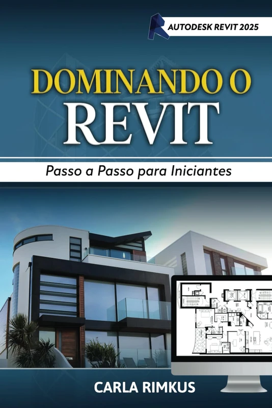 Dominando O Revit: Passo a Passo para Iniciantes
