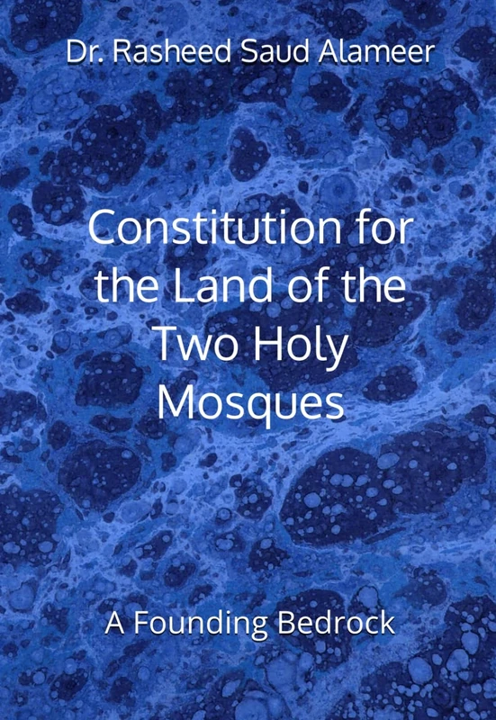 Constitution for the Land of the Two Holy-Mosques: A Founding Bedrock