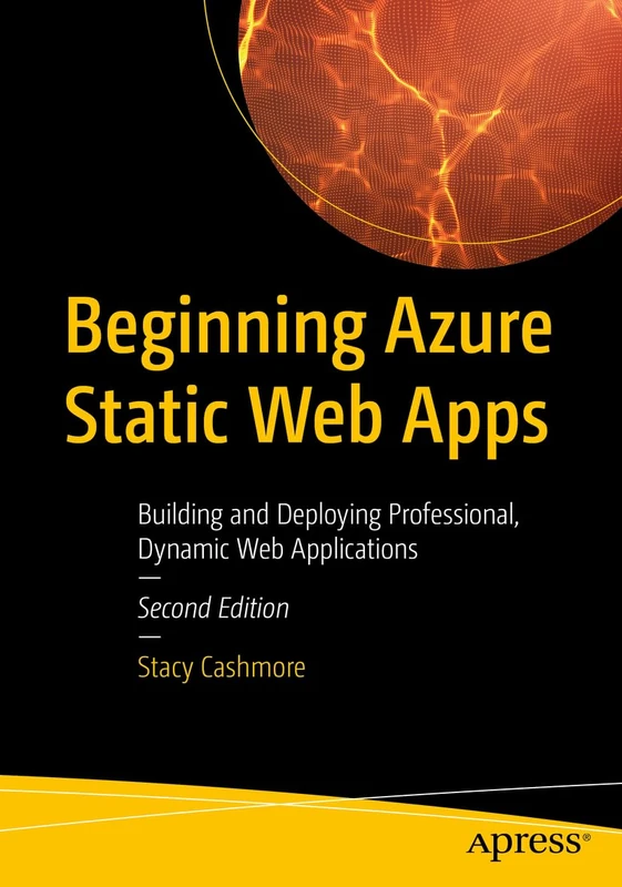 Beginning Azure Static Web Apps: Building and Deploying Professional, Dynamic Web Applications