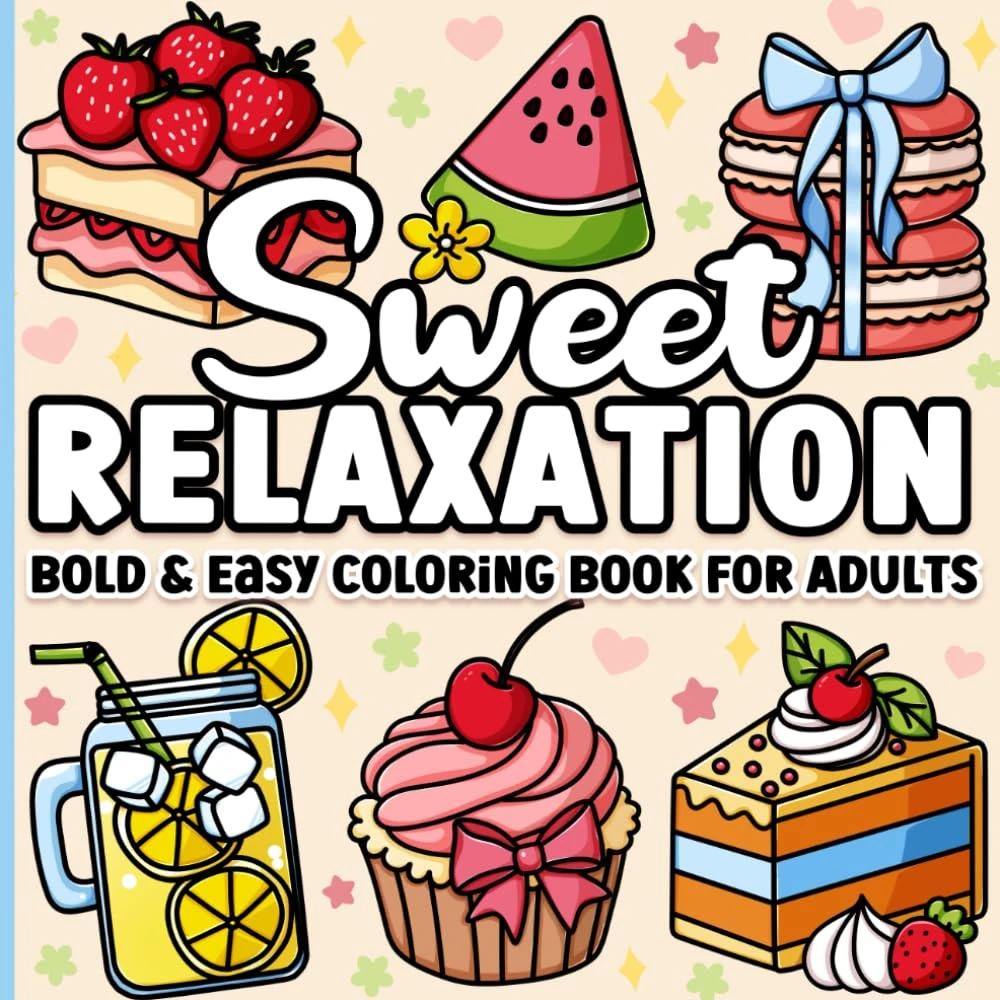 Coloring Book for Adults Relaxation: Bold and Easy Sweet Treats