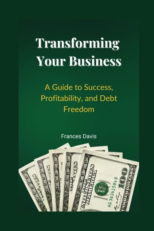 Transforming Your Business - Guide to Success and Profitability