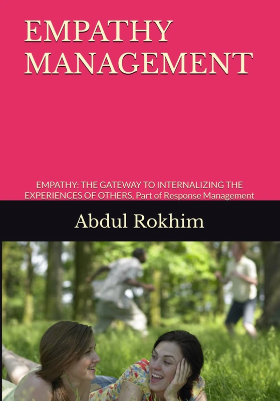 EMPATHY MANAGEMENT: EMPATHY: THE GATEWAY TO INTERNALIZING THE EXPERIENCES OF OTHERS, Part of Response Management - Image 1