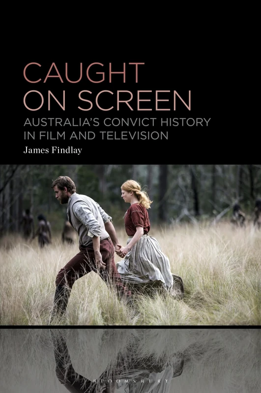 Caught on Screen: Australia’s Convict History in Film and Television