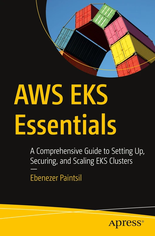 AWS EKS Essentials: A Comprehensive Guide to Setting Up, Securing, and Scaling EKS Clusters