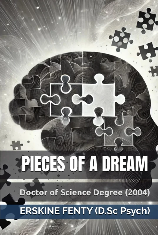 PIECES OF A DREAM: Doctor of Science Degree in Behavioural Psychological Pathology