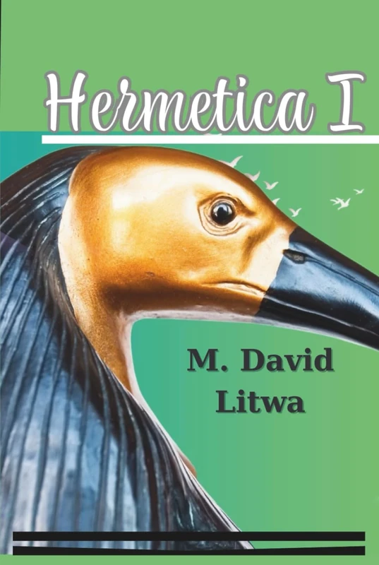 Hermetica I: The Corpus Hermeticum, Asclepius, and Nag Hammadi Hermetica Ordered as a Path of Initiation