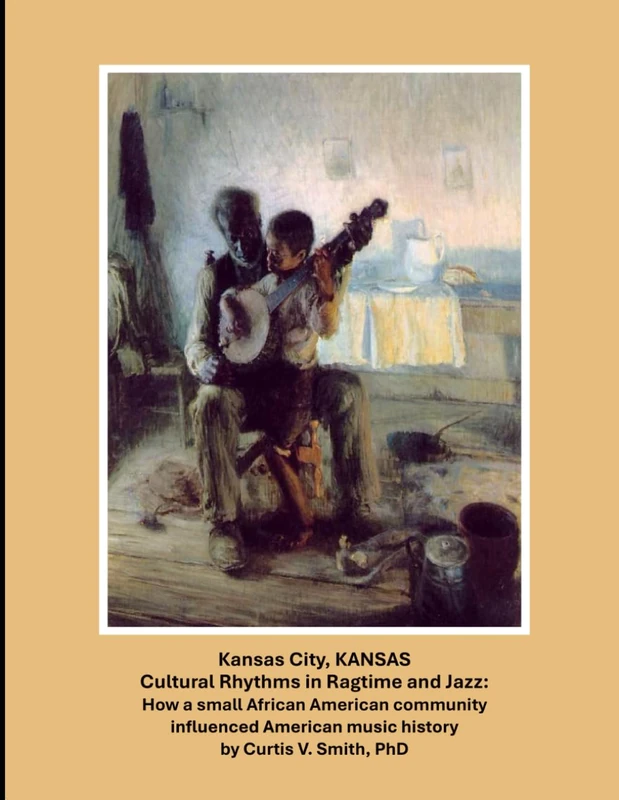 Kansas City KANSAS: Cultural Rhythms in Ragtime and Jazz: How a small African American community influenced American music - Image 1
