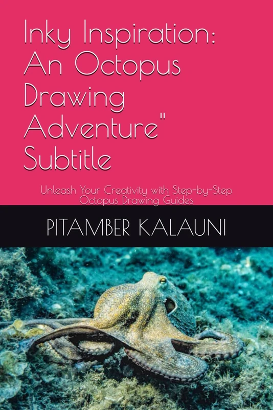 Inky Inspiration: An Octopus Drawing Adventure" Subtitle: Unleash Your Creativity with Step-by-Step Octopus Drawing Guides
