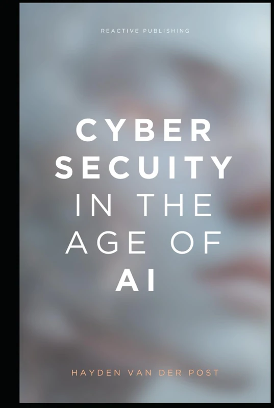 Cybersecurity in the Age of AI: A Comprehensive Guide 2025