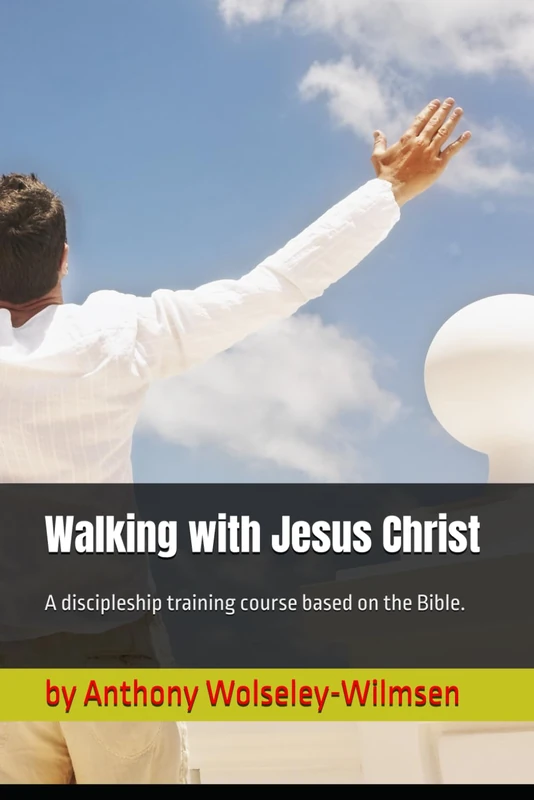 Walking with Jesus Christ: A discipleship training course based on the Bible.