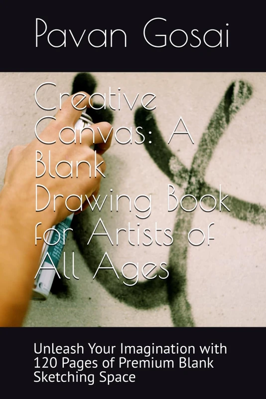 Creative Canvas: A Blank Drawing Book for Artists of All Ages: Unleash Your Imagination with 120 Pages of Premium Blank Sketching Space
