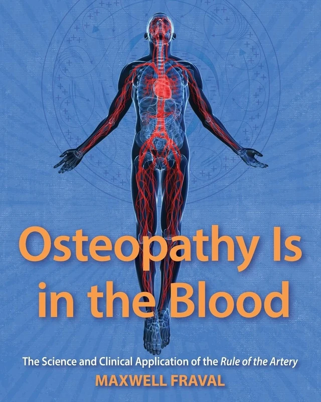 Osteopathy Is in the Blood: The Science and Clinical Application of The Rule of the Artery