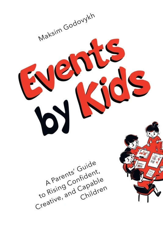Events by Kids: A Parent's Guide to Raising Confident Children