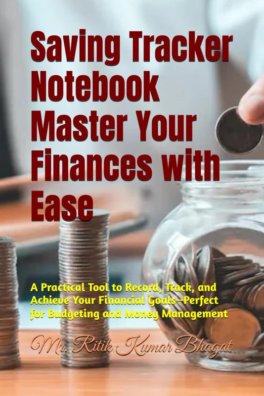 Saving Tracker Notebook Master Your Finances with Ease: A Practical Tool to Record, Track, and Achieve Your Financial Goals—Perfect for Budgeting and Money Management