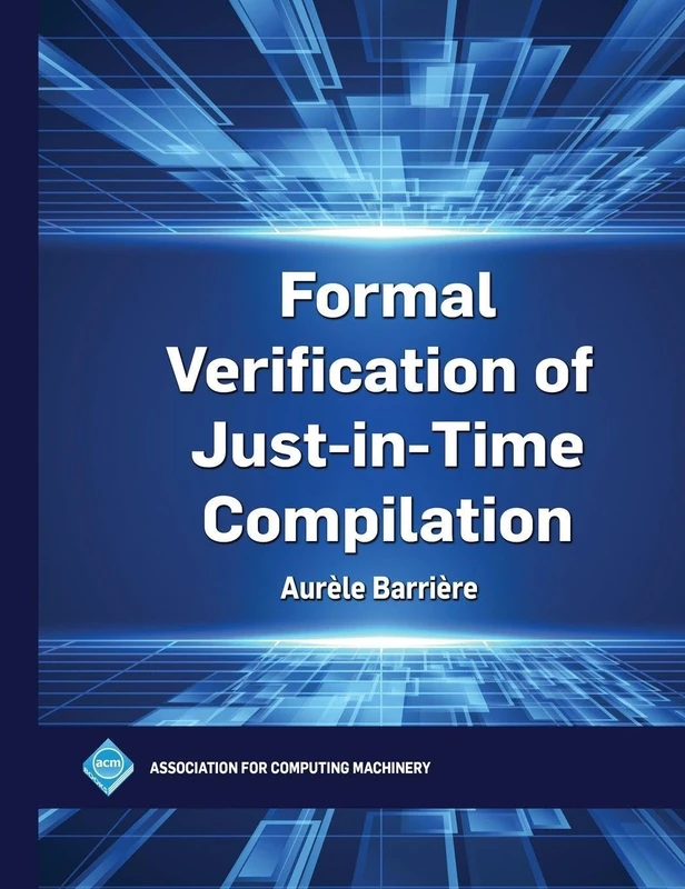 Formal Verification of Just-in-Time Compilation (ACM Books) - Image 1