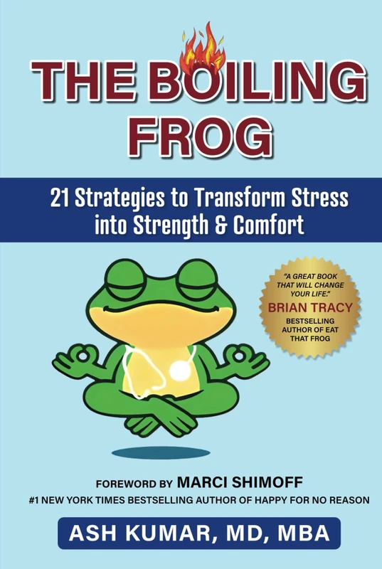 THE BOILING FROG: 21 STRATEGIES TO TRANSFORM STRESS INTO STRENGTH & COMFORT
