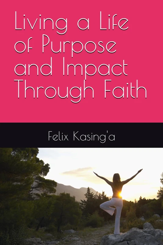 Living a Life of Purpose and Impact Through Faith